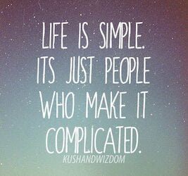 Life is simple or is it?