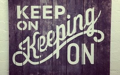 Keep on keeping on