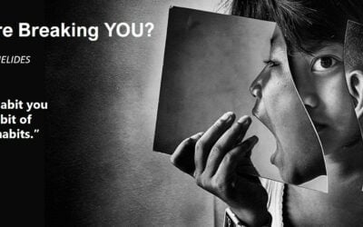 What habits are breaking you?
