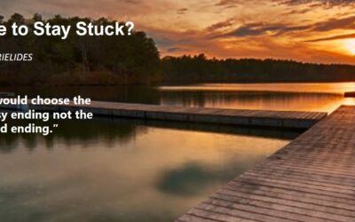 Do you choose to stay stuck?