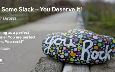 Cut yourself some slack, really, you deserve it!
